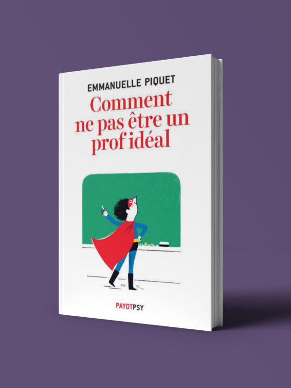 Comment ne pas être un prof idéal